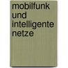 Mobilfunk Und Intelligente Netze door Jacek Biala