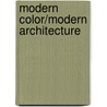 Modern Color/Modern Architecture door William W. Braham