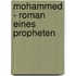 Mohammed - Roman eines Propheten