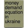 Money Demand Equation in Ukraine door Yevgen Zinovyev
