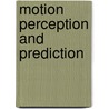 Motion Perception and Prediction door Volker Baier