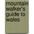 Mountain Walker's Guide To Wales