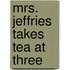 Mrs. Jeffries Takes Tea at Three