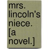 Mrs. Lincoln's Niece. [A novel.] door Anne Lupton