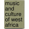 Music And Culture Of West Africa door Gloria J. Gibson