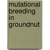 Mutational Breeding in Groundnut door Ashwin B. Dahake