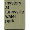 Mystery at Funnyville Water Park by Ms Angela M. Lathan