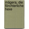 Mägera, die förchterliche Hexe door Philipp Hafner