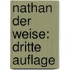 Nathan der Weise: dritte Auflage by Gotthold Ephraim Lessing