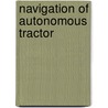 Navigation of Autonomous Tractor by Tofael Ahamed