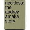Neckless: The Audrey Amaka Story door Brent Vernon