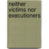 Neither Victims Nor Executioners door Camus
