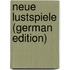 Neue Lustspiele (German Edition)