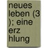 Neues Leben (3 ); Eine Erz Hlung