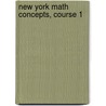 New York Math Concepts, Course 1 door Roger Day