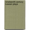 Nineteenth-Century Russian Plays by Fd Reeve