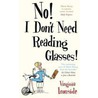No! I Don't Need Reading Glasses door Virginia Ironside