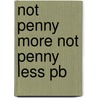 Not Penny More Not Penny Less Pb by Jeffrey Archer