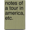 Notes of a Tour in America, Etc. door Henry Hussey Vivian