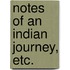 Notes of an Indian Journey, etc.