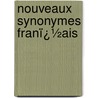 Nouveaux Synonymes Franï¿½Ais door Pierre Joseph Roubaud