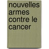 Nouvelles Armes Contre le Cancer door Armel Hervé Nwabo Kamdje
