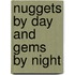 Nuggets by Day and Gems by Night