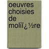 Oeuvres Choisies De Moliï¿½Re by re Moli