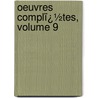 Oeuvres Complï¿½Tes, Volume 9 by Honor� De Balzac