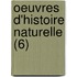 Oeuvres D'Histoire Naturelle (6)