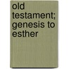 Old Testament; Genesis to Esther door Myer Pearlman