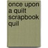 Once Upon a Quilt Scrapbook Quil