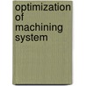 Optimization of Machining System by Srinivasa Prasad Balla