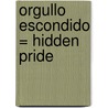 Orgullo Escondido = Hidden Pride door Kim Lawrence