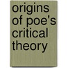 Origins of Poe's critical theory door Margaret Alterton