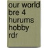 Our World Bre 4 Hurums Hobby Rdr