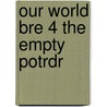 Our World Bre 4 the Empty Potrdr door Shin