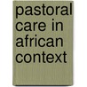 Pastoral Care In African Context door Josephine Gitome