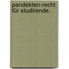 Pandekten-Recht für Studirende. door Bruno Schilling