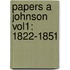 Papers a Johnson Vol1: 1822-1851