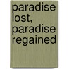 Paradise Lost, Paradise Regained by Arthur D. Robbins