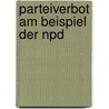 Parteiverbot Am Beispiel Der Npd by Christin Pisch