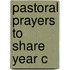 Pastoral Prayers to Share Year C
