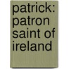 Patrick: Patron Saint Of Ireland by Tomie dePaola