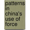 Patterns in China's Use of Force by Mark Burles