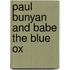 Paul Bunyan and Babe the Blue Ox