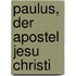 Paulus, der Apostel Jesu Christi