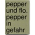 Pepper und Flo. Pepper in Gefahr