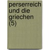 Perserreich Und Die Griechen (5) door Eduard Meyer