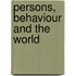 Persons, Behaviour and the World